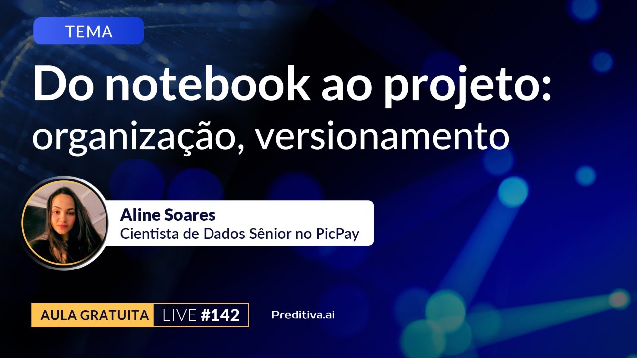 Live #142 - Do notebook ao projeto: organização, versionamento e ambiente
