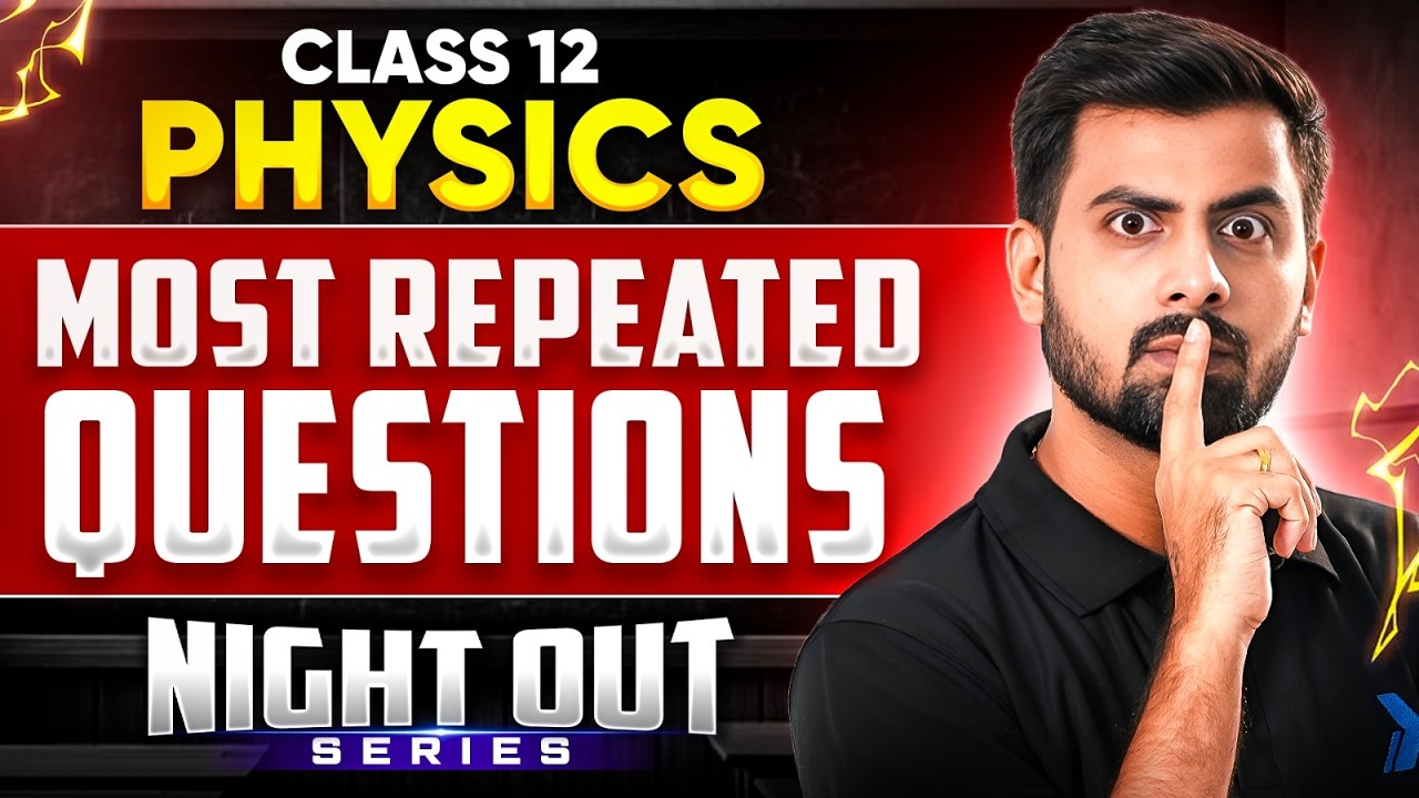 Most Repeated Questions | Class 12 Physics | NIGHT OUT Series | Tushar Sir #class12 #infinitylearn