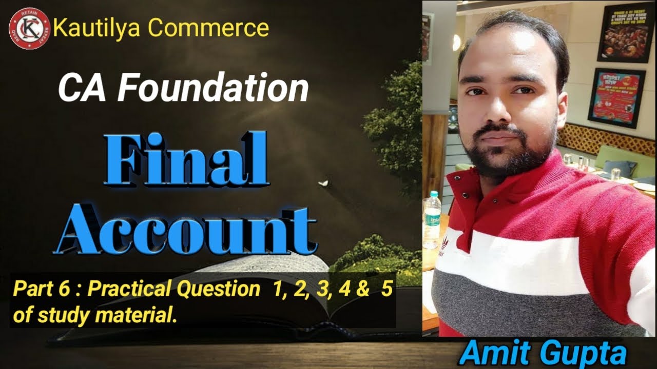 CA Foundation : Final Account | Practical Question 1, 2, 3, 4 & 5 of Study material | Part 6