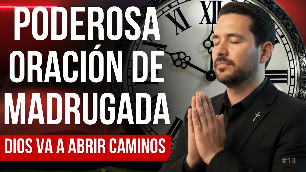 ORACIÓN PODEROSA DE MADRUGADA - Viernes 13 de Febrero
