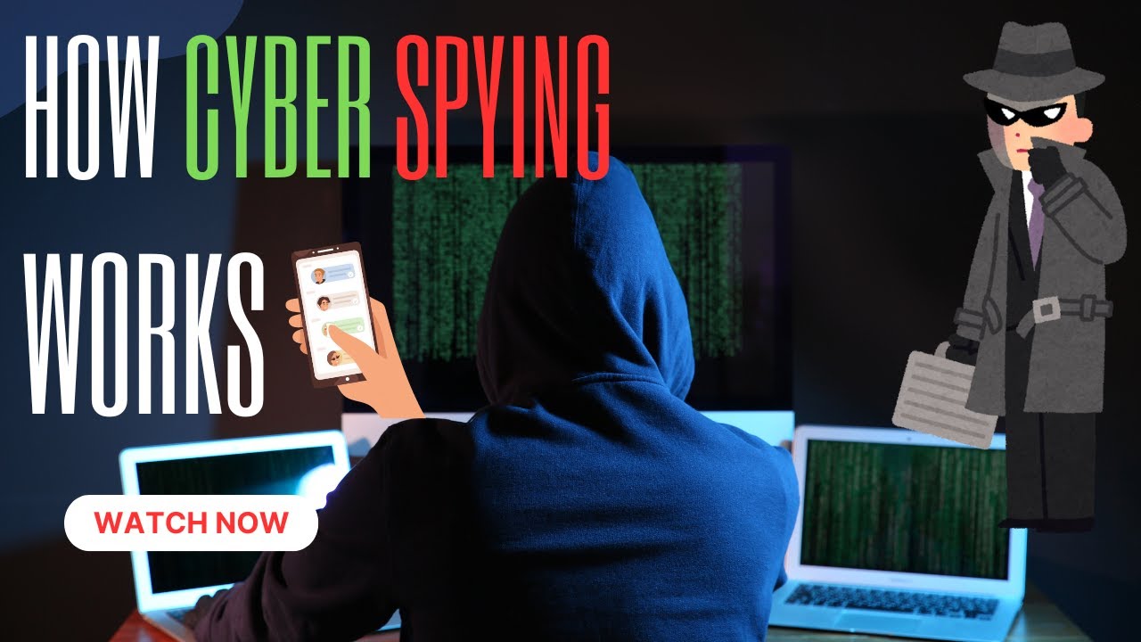 What is Cyber Spying? | How Cyber Espionage Works & How to Protect Yourself in 2024