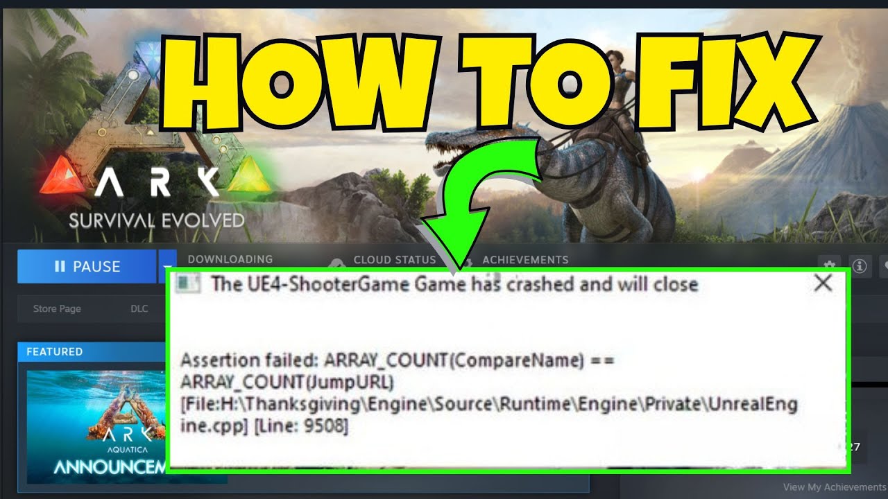 [FIXED] Assertion failed: ARRAY_COUNT[CompareName] Error in ARK: Survival Evolved on PC