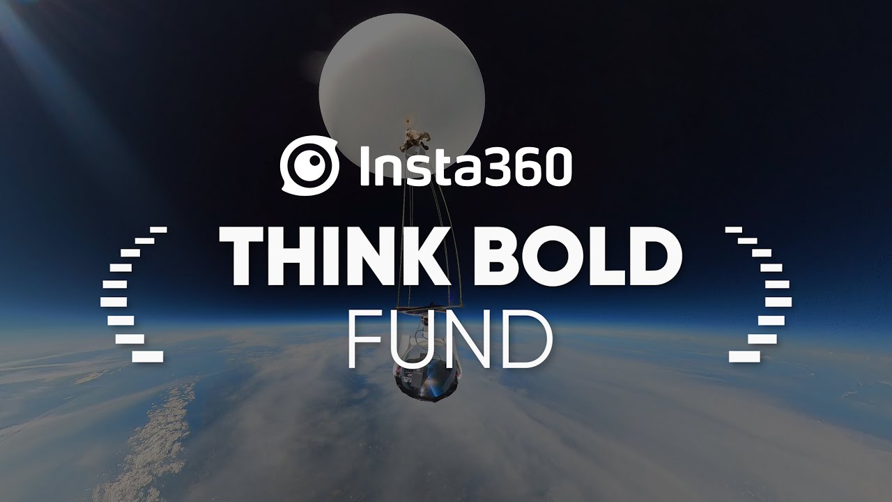 Insta360: Think Bold Fund - Up to $100,000 For Your Videos!