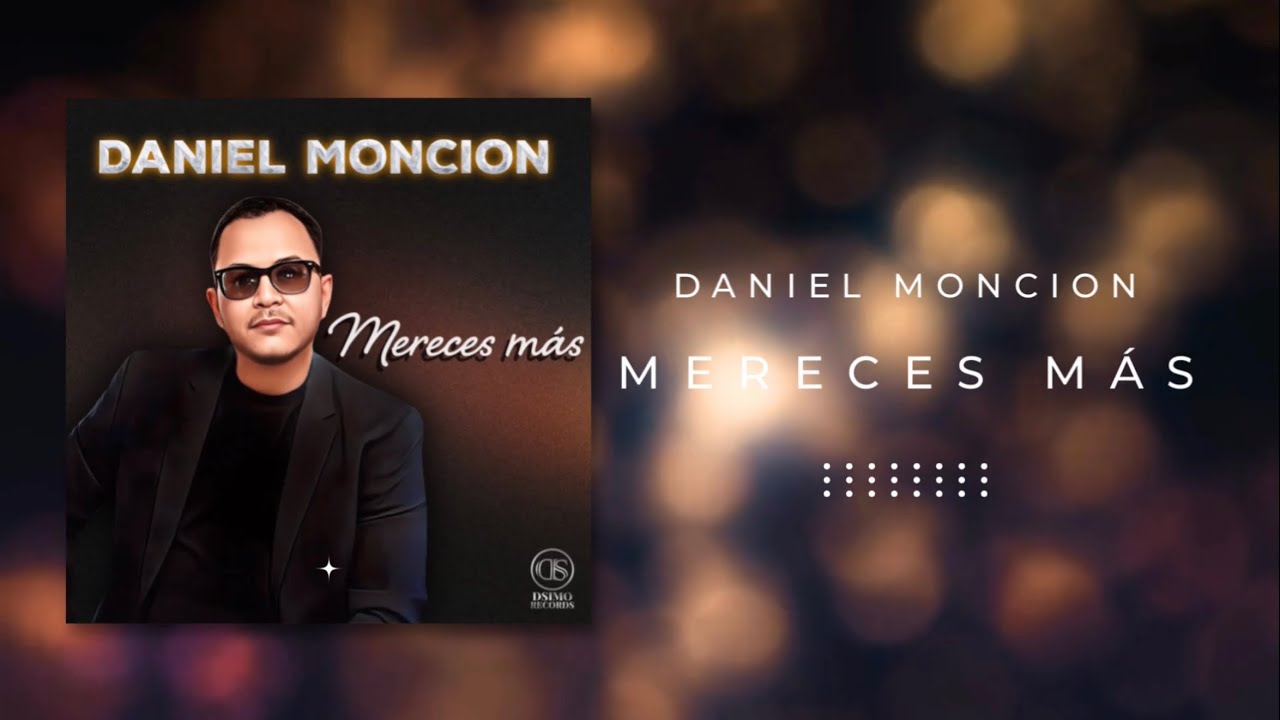 Daniel Moncion - Mereces M&aacute;s