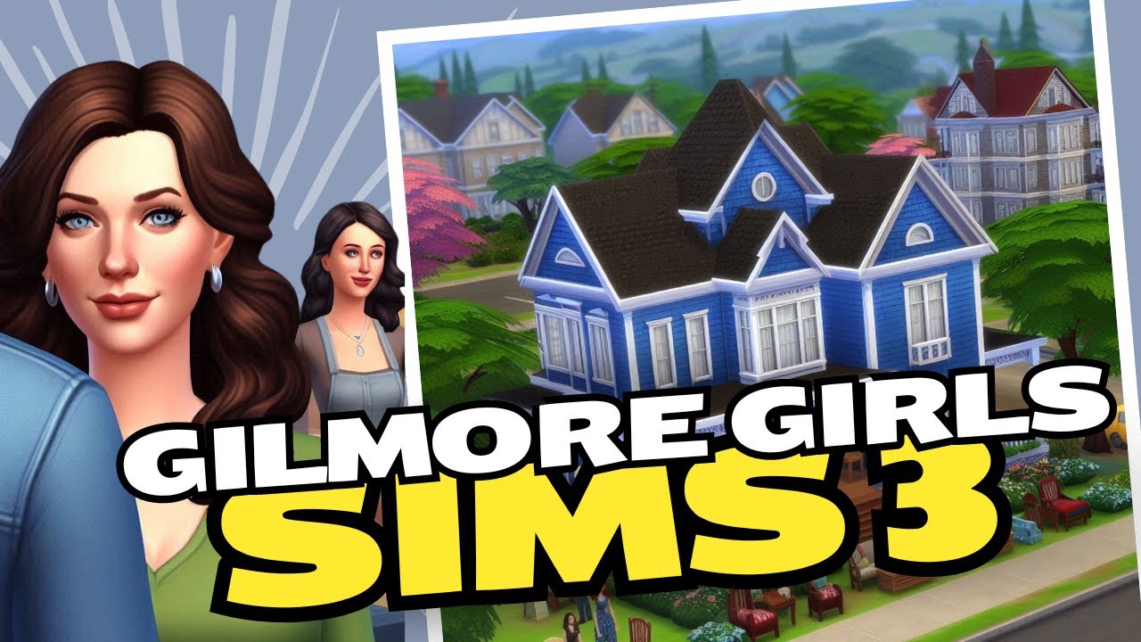 Creating the Gilmore Girls in The Sims 3! | Lorelai, Rory, & More!