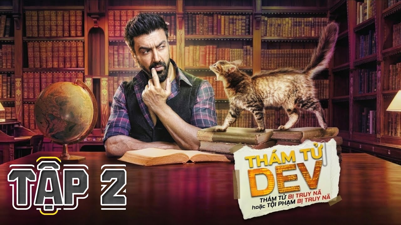 THÁM TỬ DEV – TẬP 2 | LỒNG TIẾNG | FULL HD | PHIM ẤN ĐỘ 2026