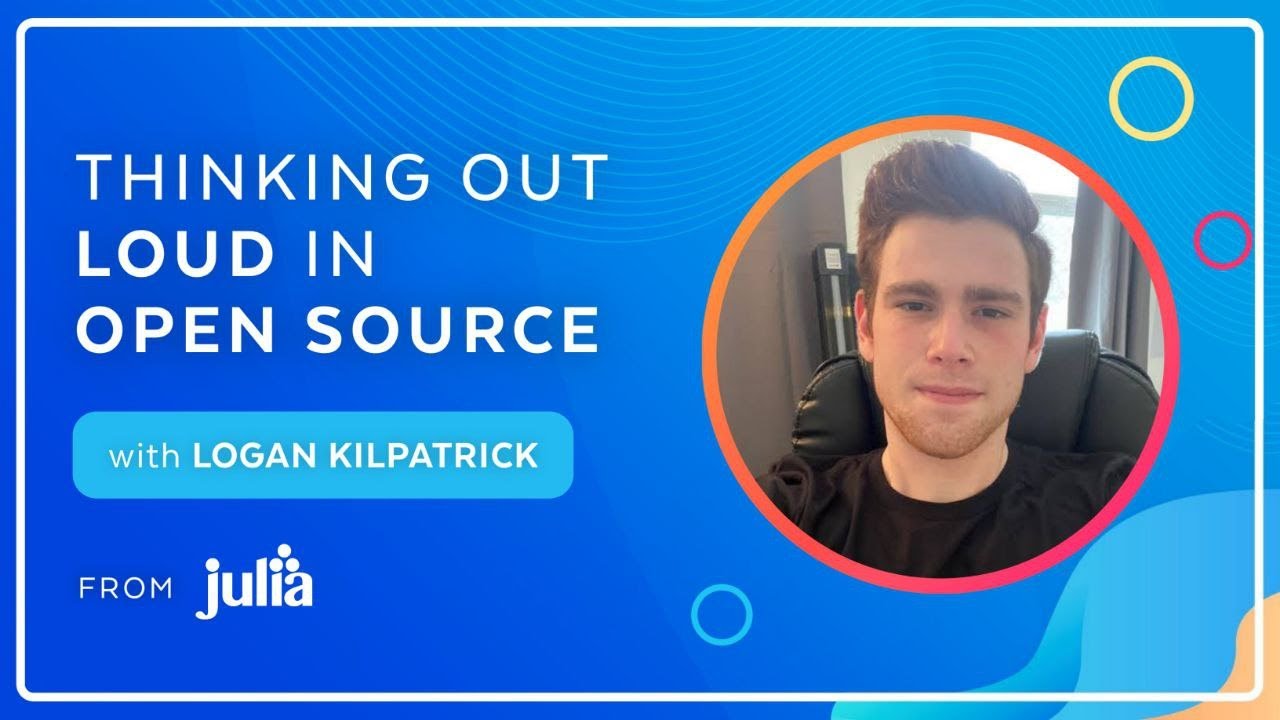 Thinking Out Loud in Open Source with Logan Kilpatrick
