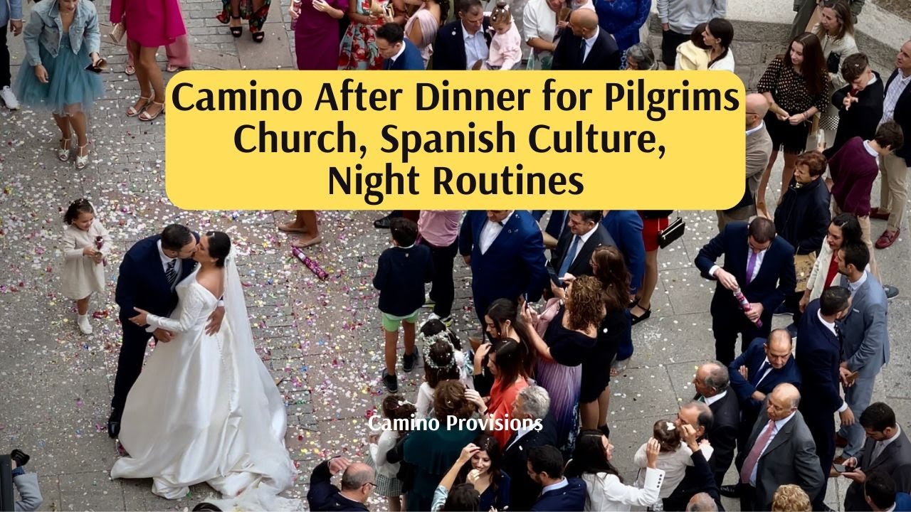 Camino After Dinner for Pilgrims: Church, Spanish Culture, Night Routines