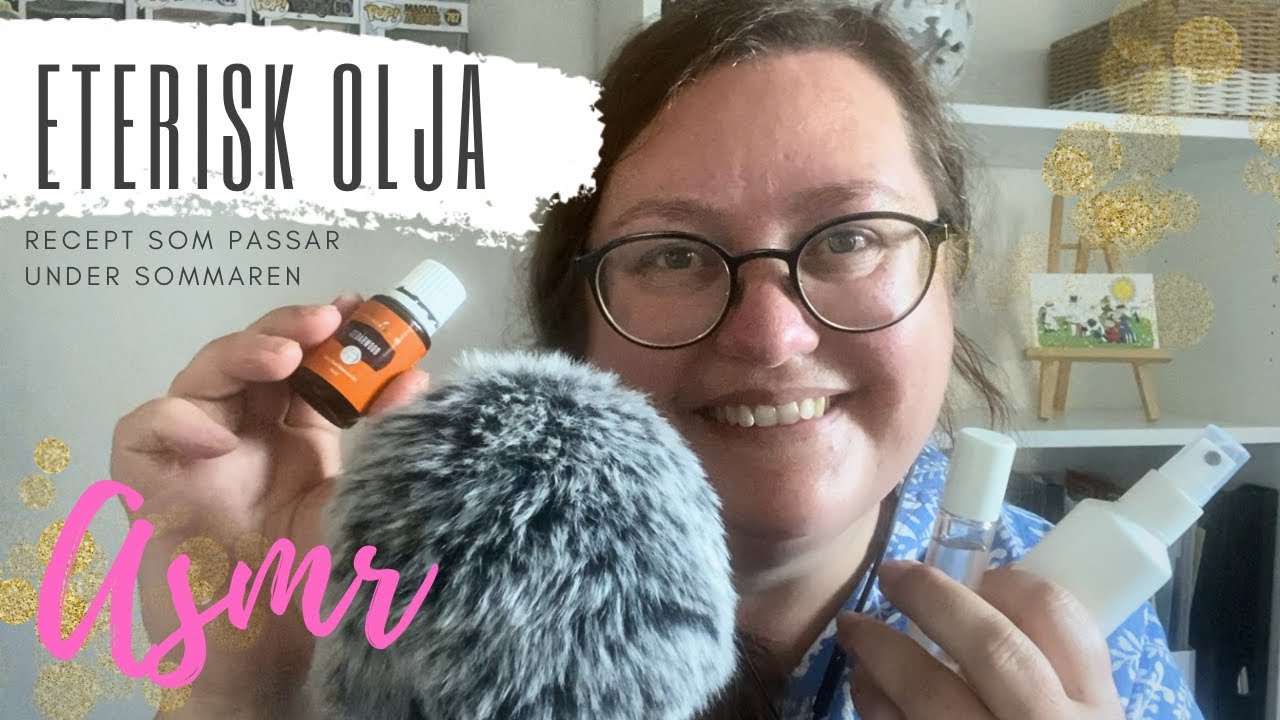 ASMR på svenska: Eteriska oljor som passar i sommar - recept mot solsveda och insekter