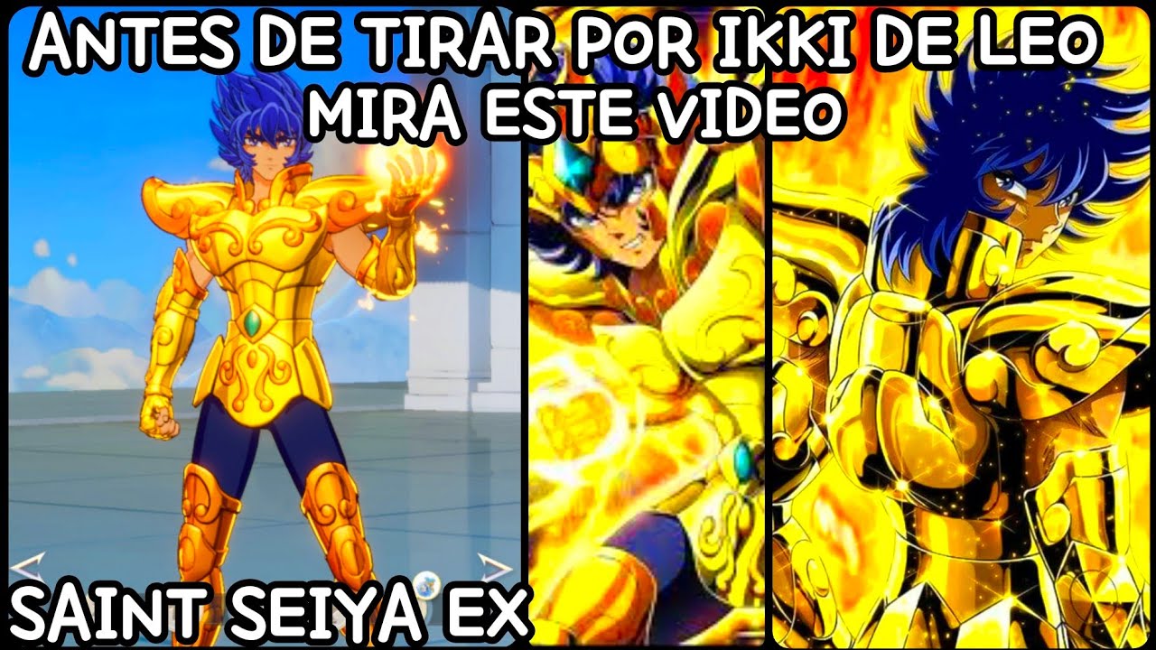 ANTES DE TIRAR POR IKKI DE LEO MIRA ESTE VIDEO!!!! [ Saint Seiya EX]