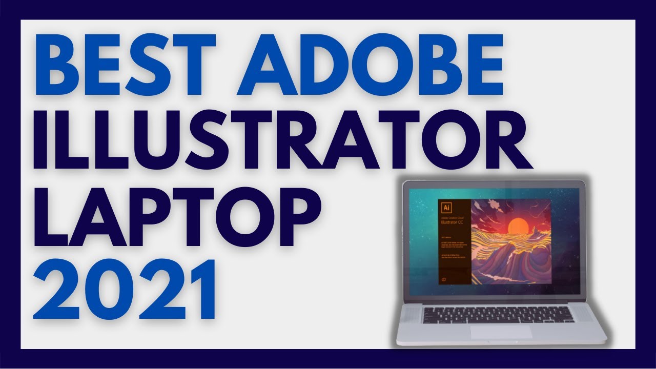 Best Laptop for Adobe Illustrator 2021 ✅ || Top 3 Best Laptops for Illustrator and Photo Editing