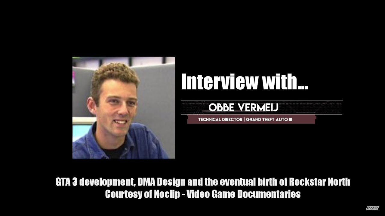 Obbe Vermeij - Interview about GTA 3 development, DMA Design, Rockstar North