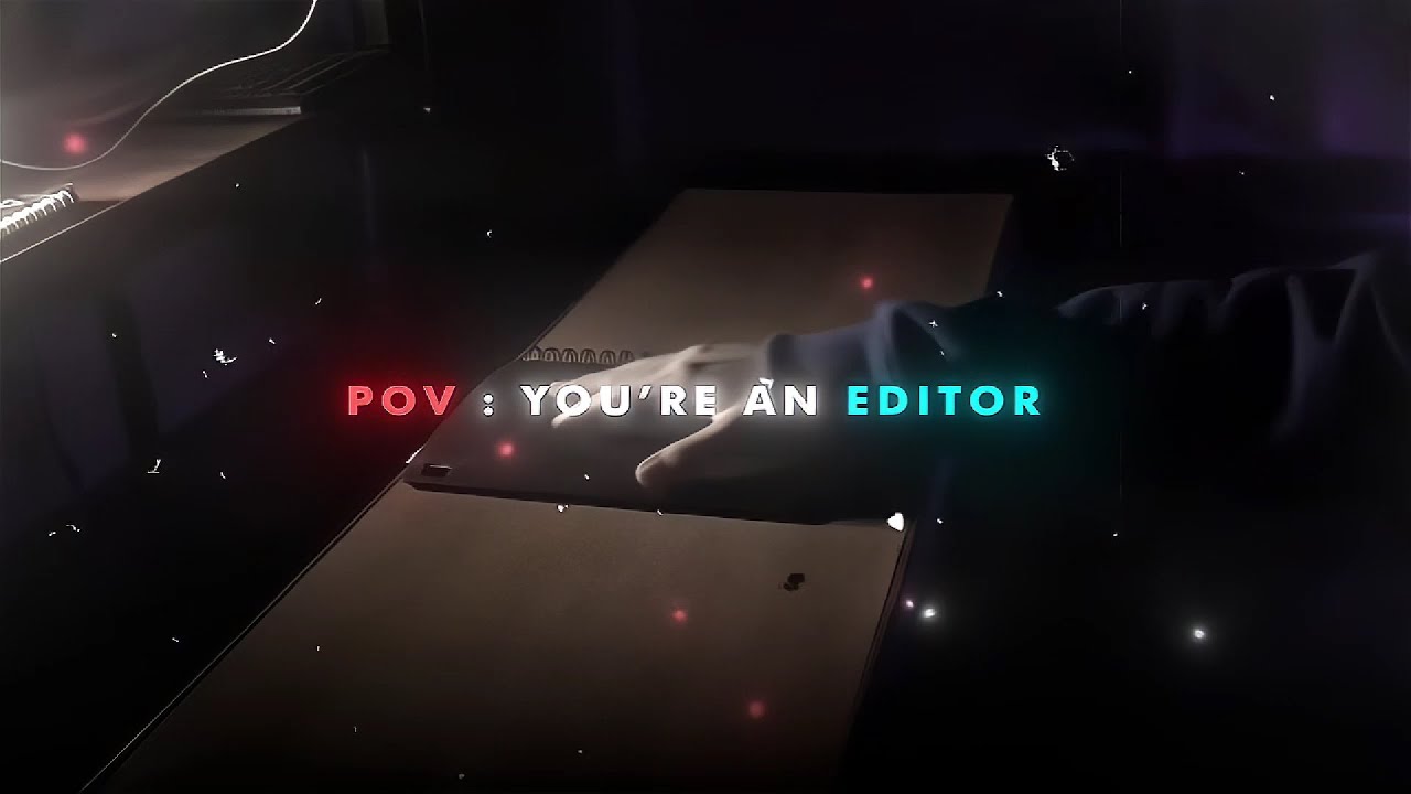 POV : You're An Editor