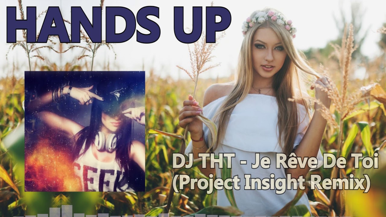 DJ THT - Je Rêve De Toi (Project Insight Remix) [HANDS UP]
