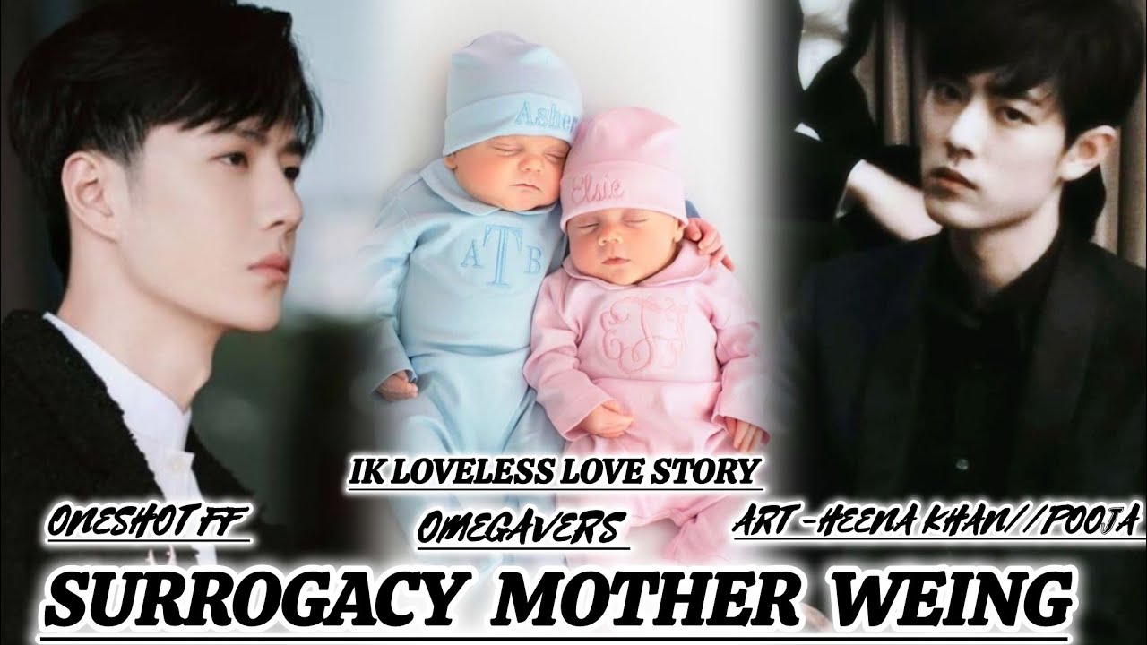 ONESHOT//SURROGACY MOTHER WEING#wangxianff#oneshotff  #bl#wangxianromanceff#blloveforce#marriage