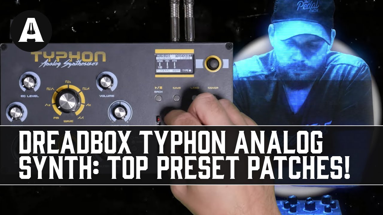 Dreadbox Typhon Analog Synthesizer | Top 7 Preset Patches (With a Twist...)