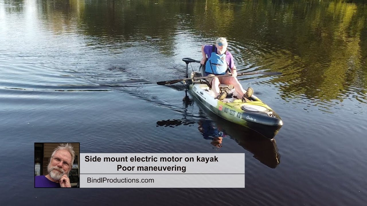 Maneuvering is poor with side mounted electric motor on Kayak