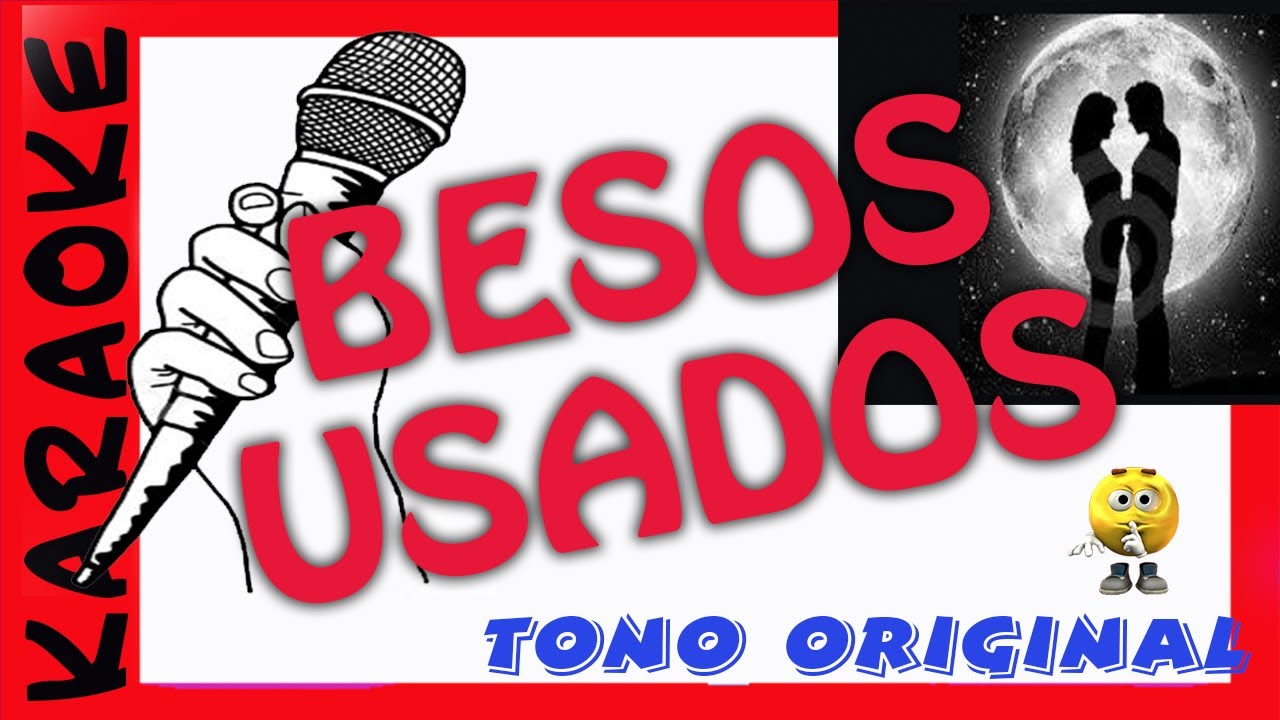 BESOS USADOS  karaoke  TONO ORIGINAL A. Cepeda