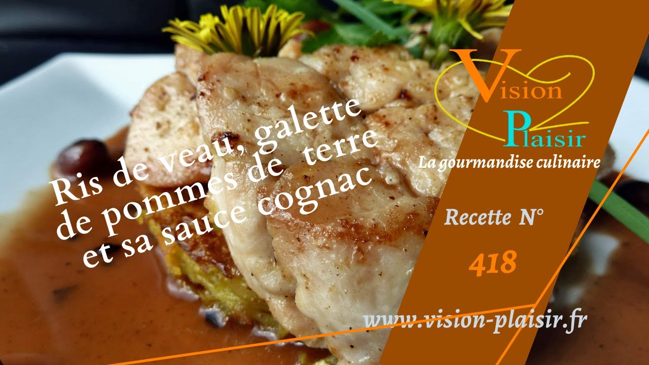 Réaliser des Ris de veau rôti, galette et sa sauce au cognac