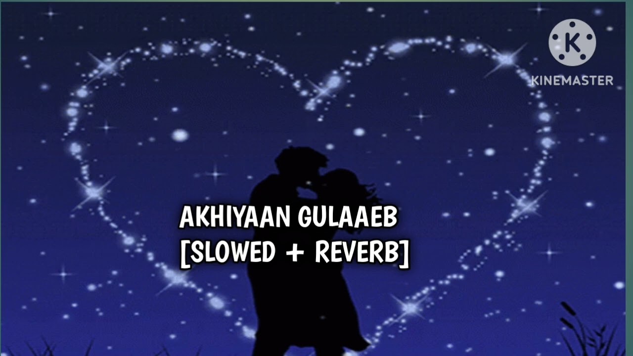 AKHIYAAN GULAAEB [ SLOWED + REVERB ] 