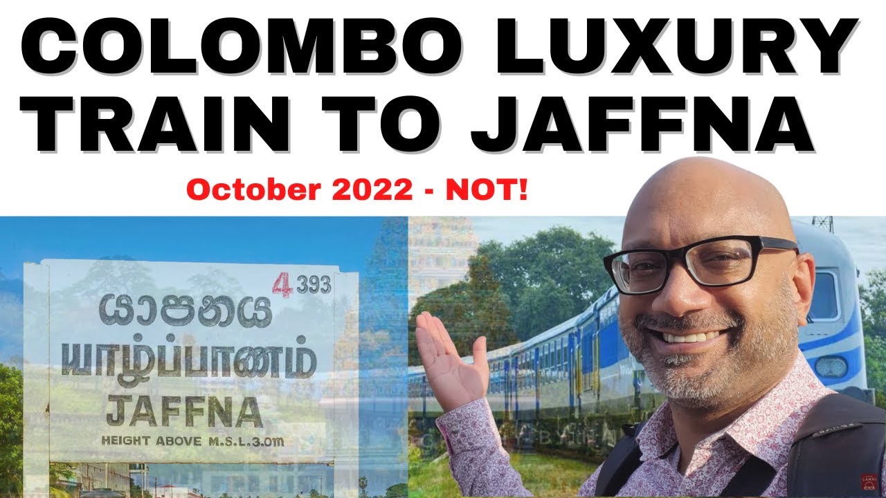 Colombo LUXURY Train to Jaffna Oct 2022 - NOT LUXURY!