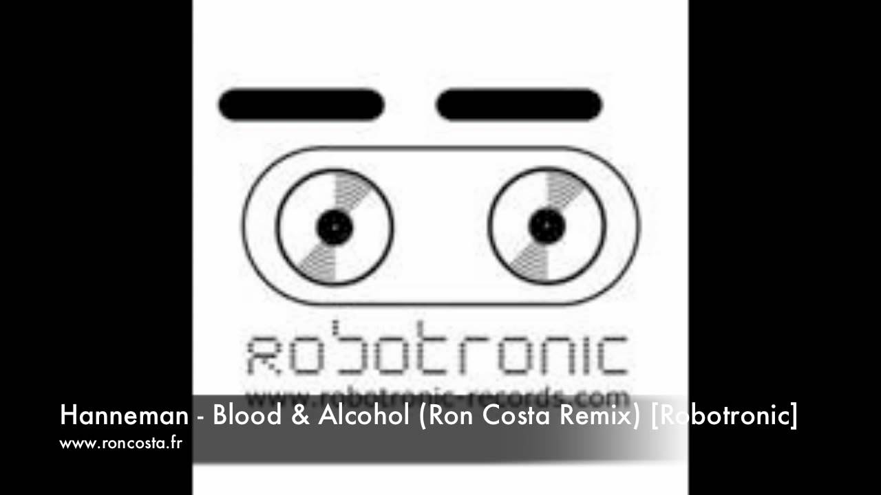 Hanneman - Blood & Alcohol (Ron Costa Remix) [Robotronic]