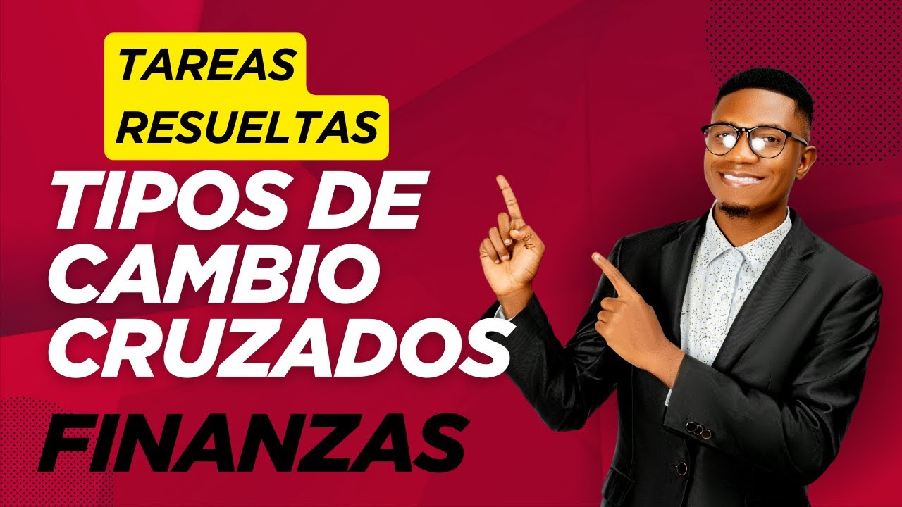 Tipos de cambio cruzados.