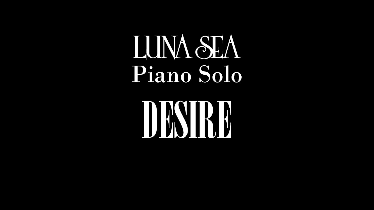 DESIRE - LUNA SEA Piano Solo