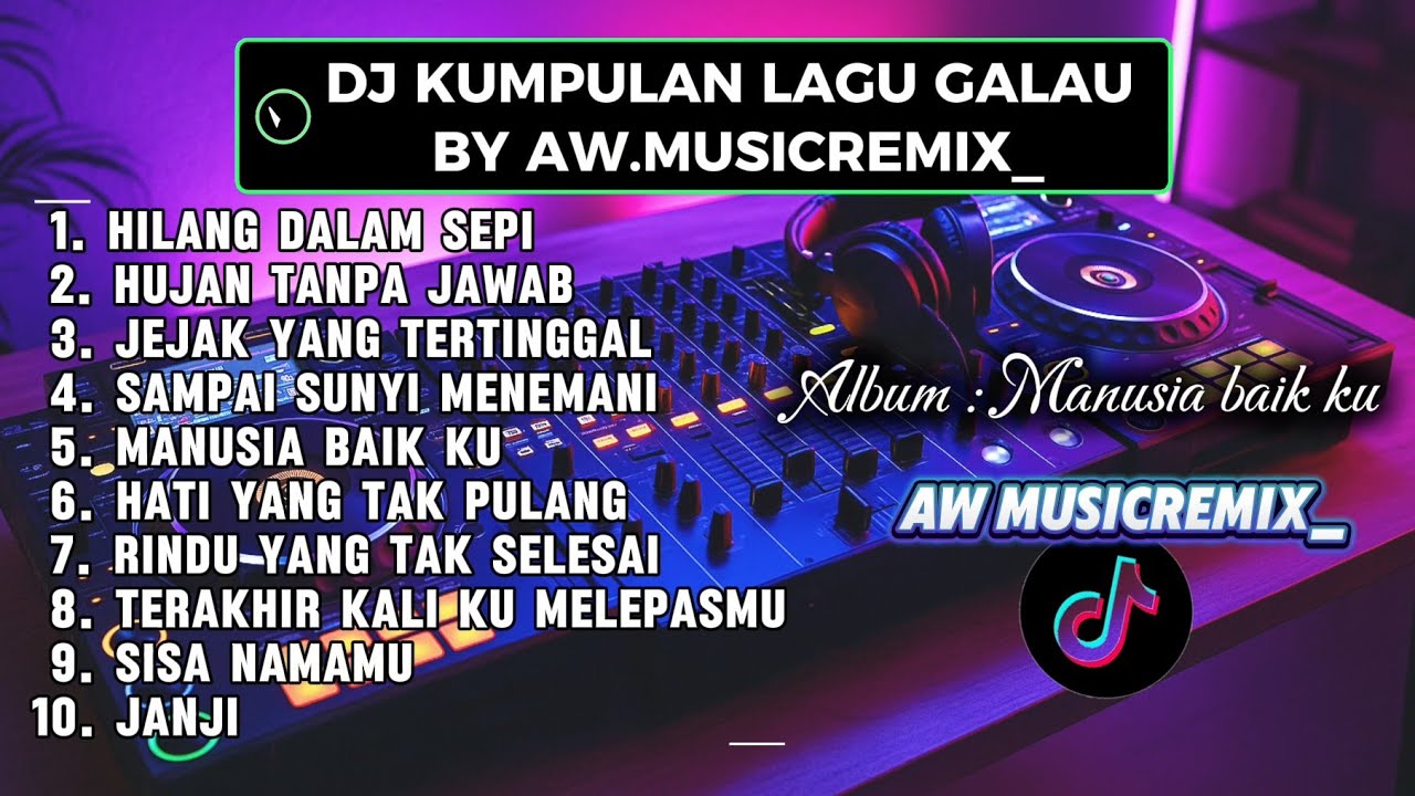 DJ KUMPULAN LAGU GALAU BY AW.MUSICREMIX_ COCOK DI DENGAR SANTAI DAN KERJA