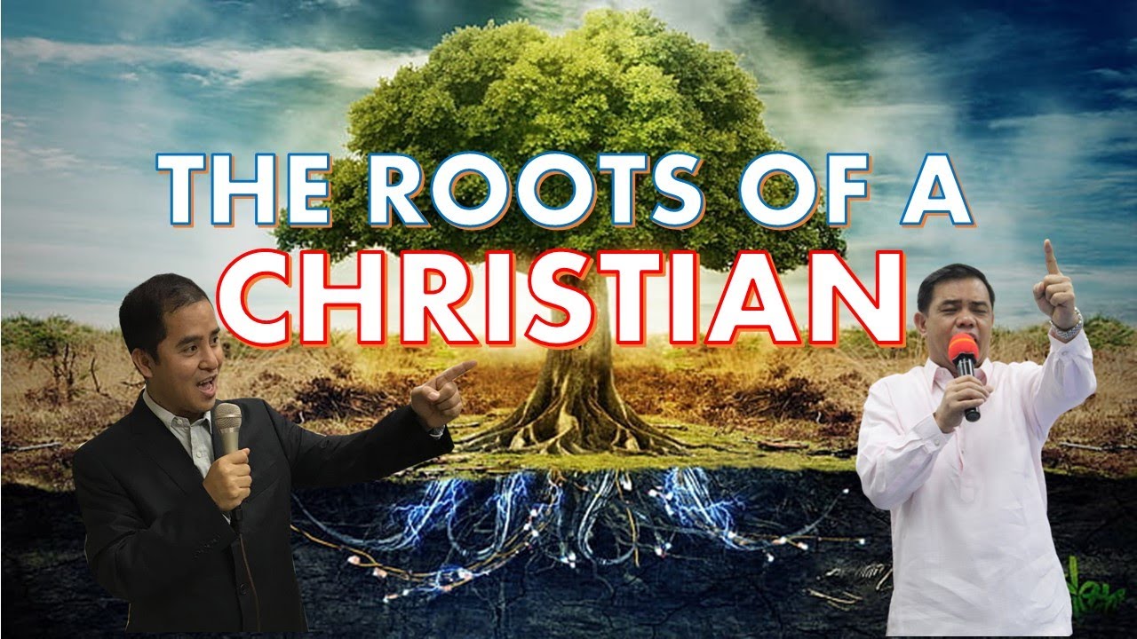 THE ROOTS OF A CHRISTIAN / BY BRO JOHN PHILIP CONTILLO & PASTOR BOBBY LIBRADO