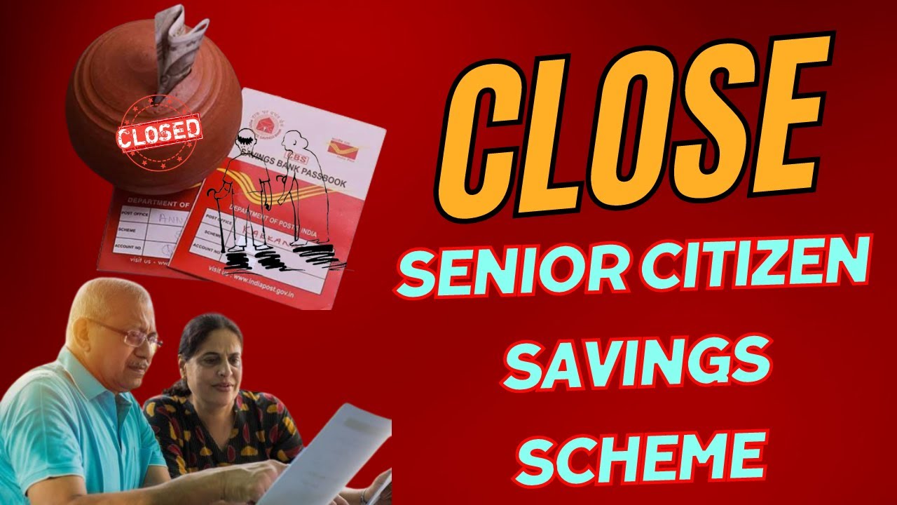 Close Old Senior Citizen Saving Scheme (SCSS) - Premature Closure Rules, Penalty, Interest Rates