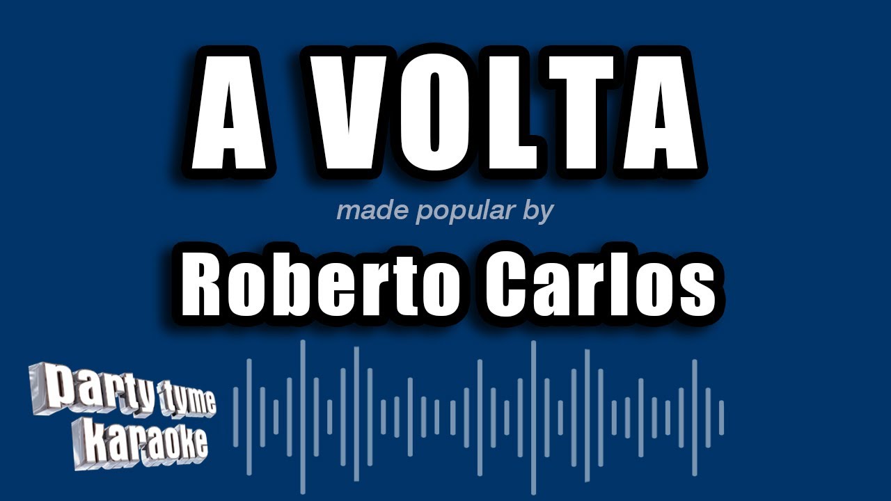 Roberto Carlos - A Volta (Versão Karaokê)
