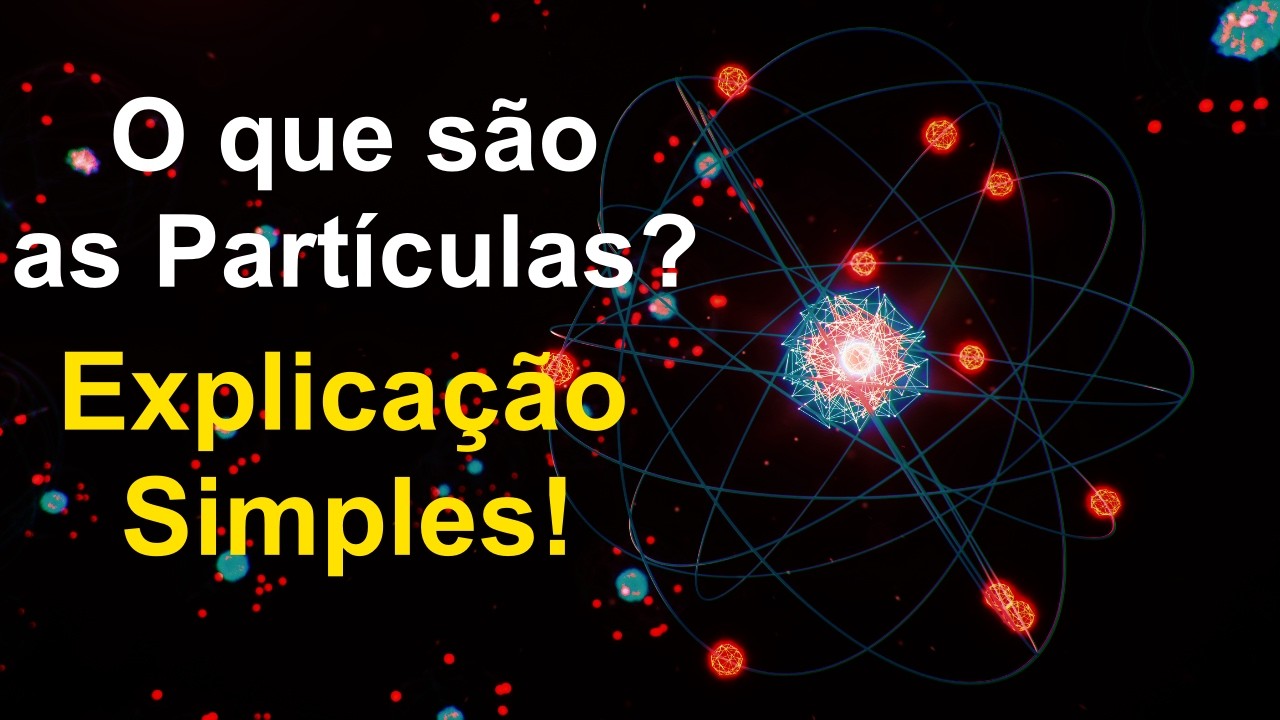 Todas as Part&iacute;culas do Universo Explicadas | De Forma Simples