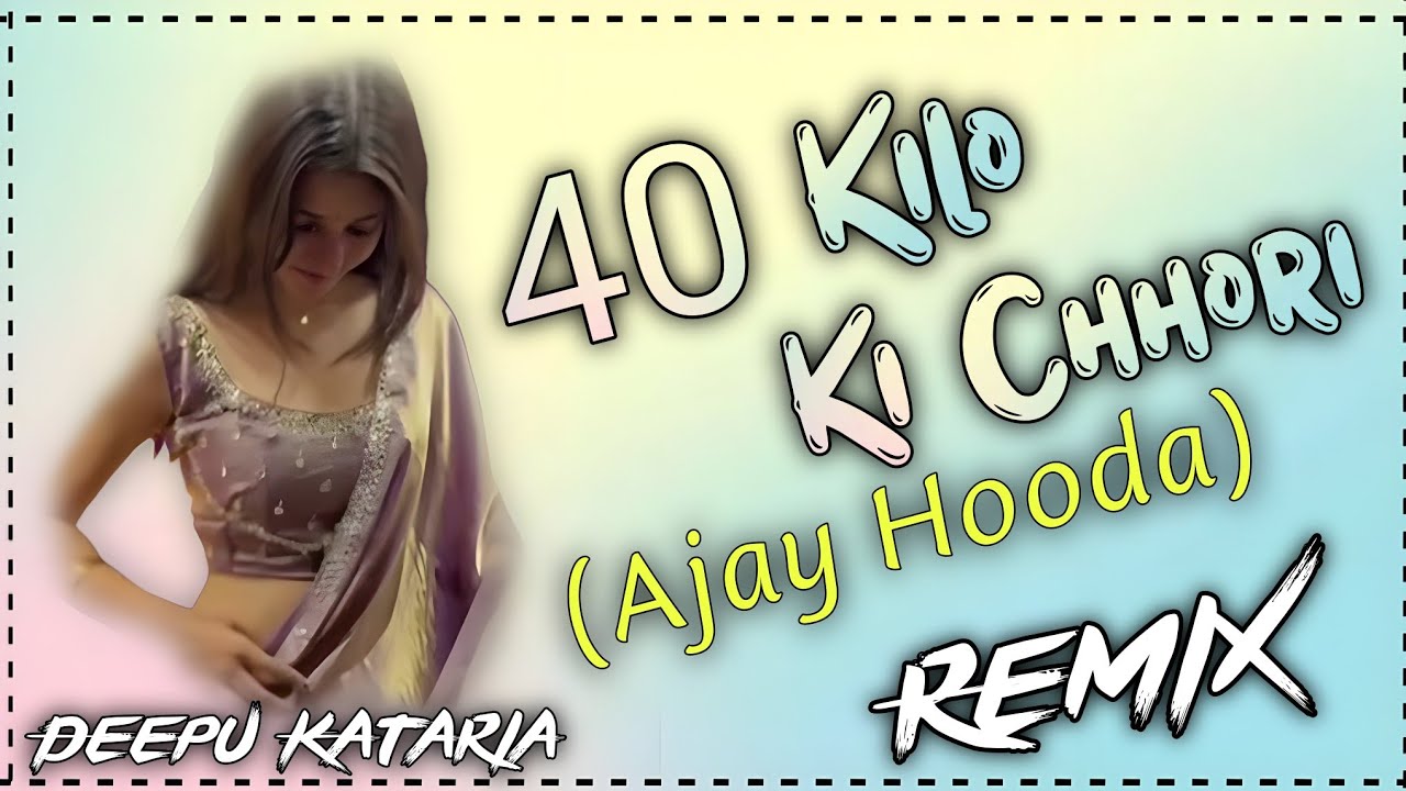 40 Kilo Ki Chhori Remix Ajay Hooda // New Haryanvi Song // Hard Bass Remix // Ft. Deepu Kataria 