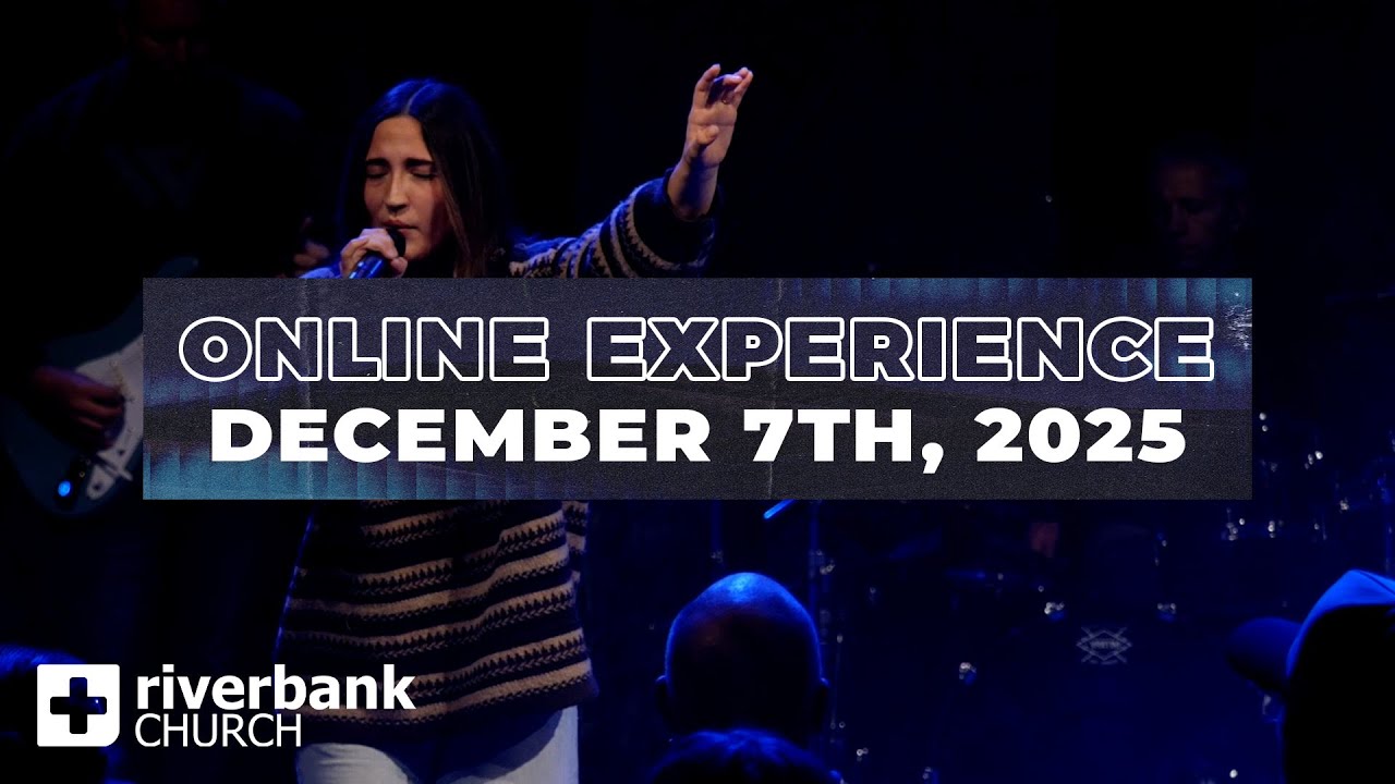 Worship Experience | December 7th, 2025 | Riverbank Church