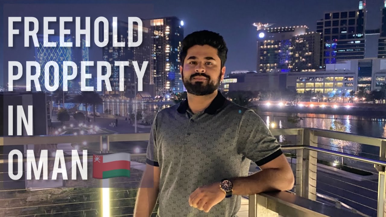 INVESTING IN OMAN | YOUR ULTIMATE GUIDE TO FREEHOLD PROPERTIES