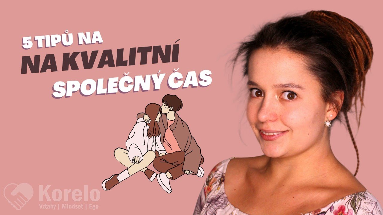 Jak být ve vztahu opravdu spolu, nikoliv vedle sebe? | Spokojený vztah | KORELO