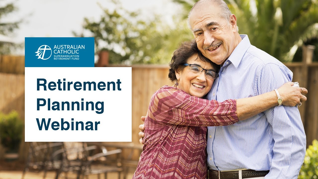 Retirement Planning Webinar - 24 January 2022 | Australian Catholic Superannuation