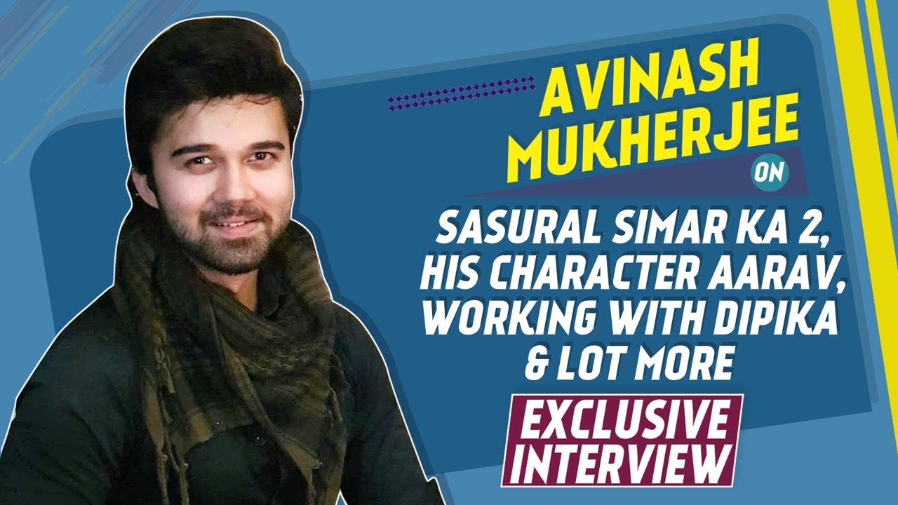 Sasural Simar Ka 2| Avinash Mukherjee About His Character Aarav, Bond With Tanya & Radhika |
