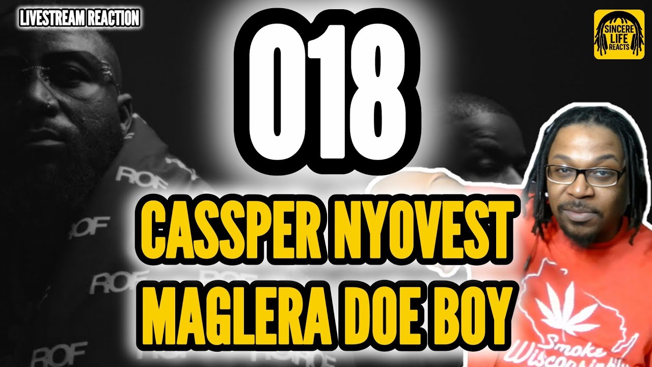 CASSPER NYOVEST x MAGLERA DOE BOY - 018 | SINCERE LIFE REACTS