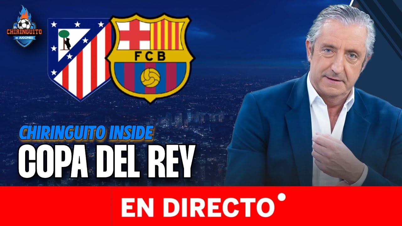 ⚽️ ATLETI - FC BARCELONA | Copa del Rey | Chiringuito Inside
