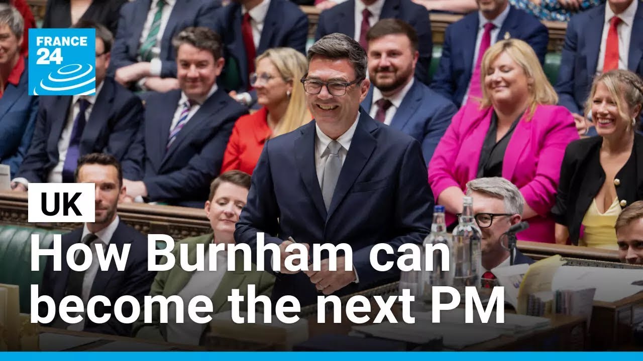 How Andy Burnham can become the next UK prime minister &bull; FRANCE 24 English