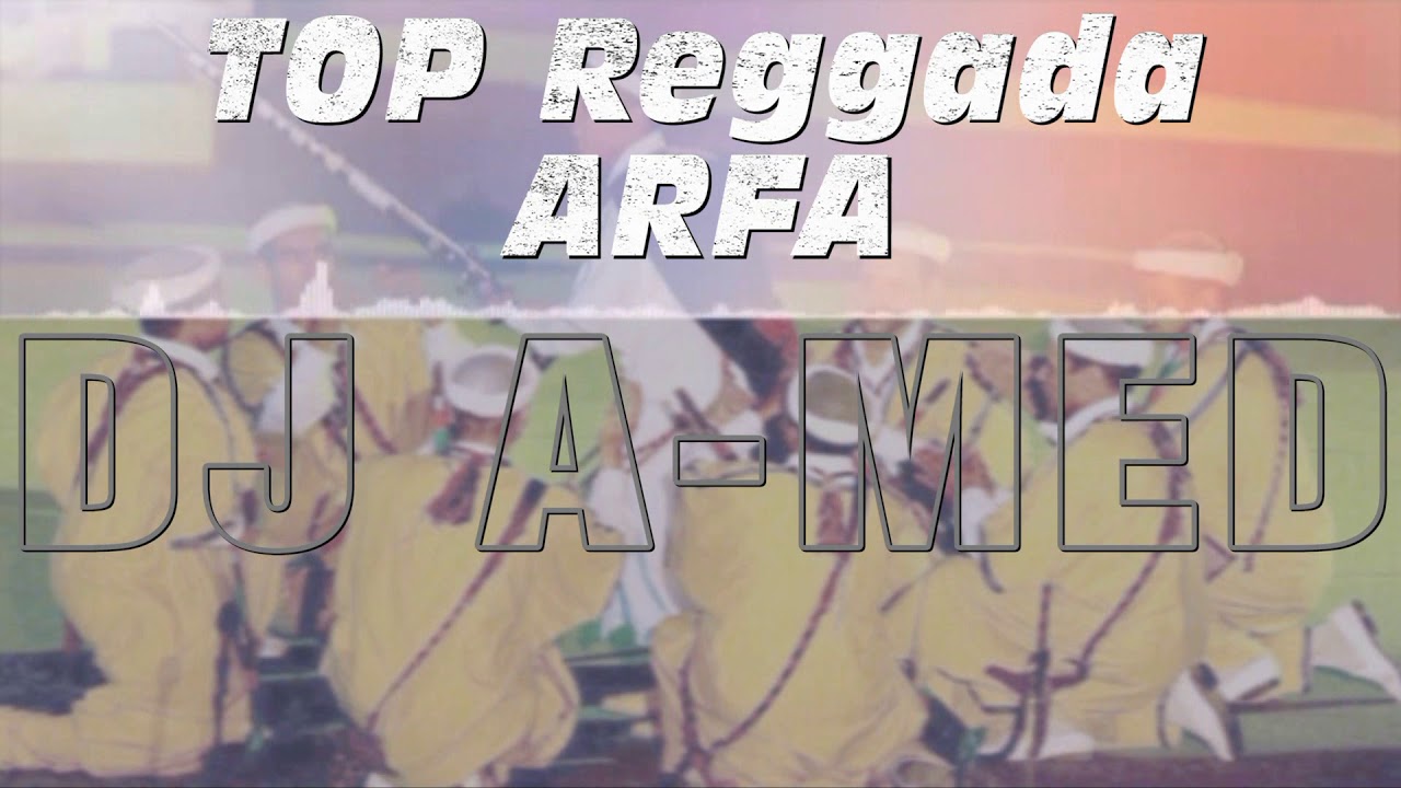 Reggada Arfa 2018 DJ A-MED