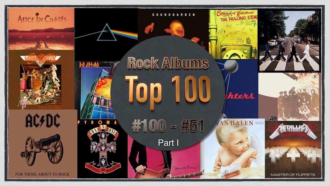 Top 100 Rock Albums - Part 1.  #100-51