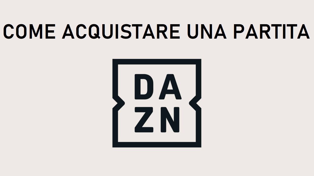 COME COMPRARE UNA PARTITA SU DAZN  | Guida