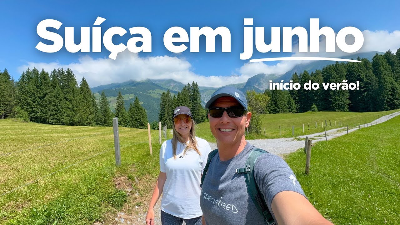 Como é a SUÍÇA em JUNHO? Início do VERÃO, clima, temperaturas e passeios.