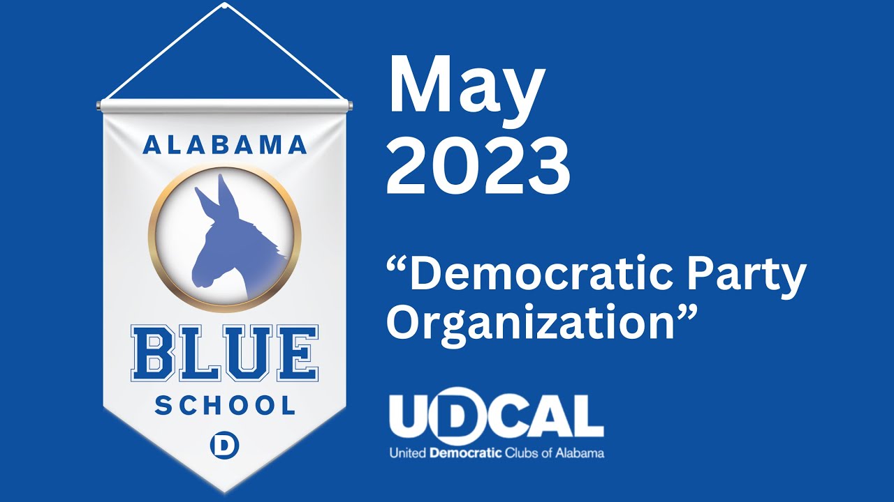 Alabama Blue School - May 2023: Democratic Party Organization