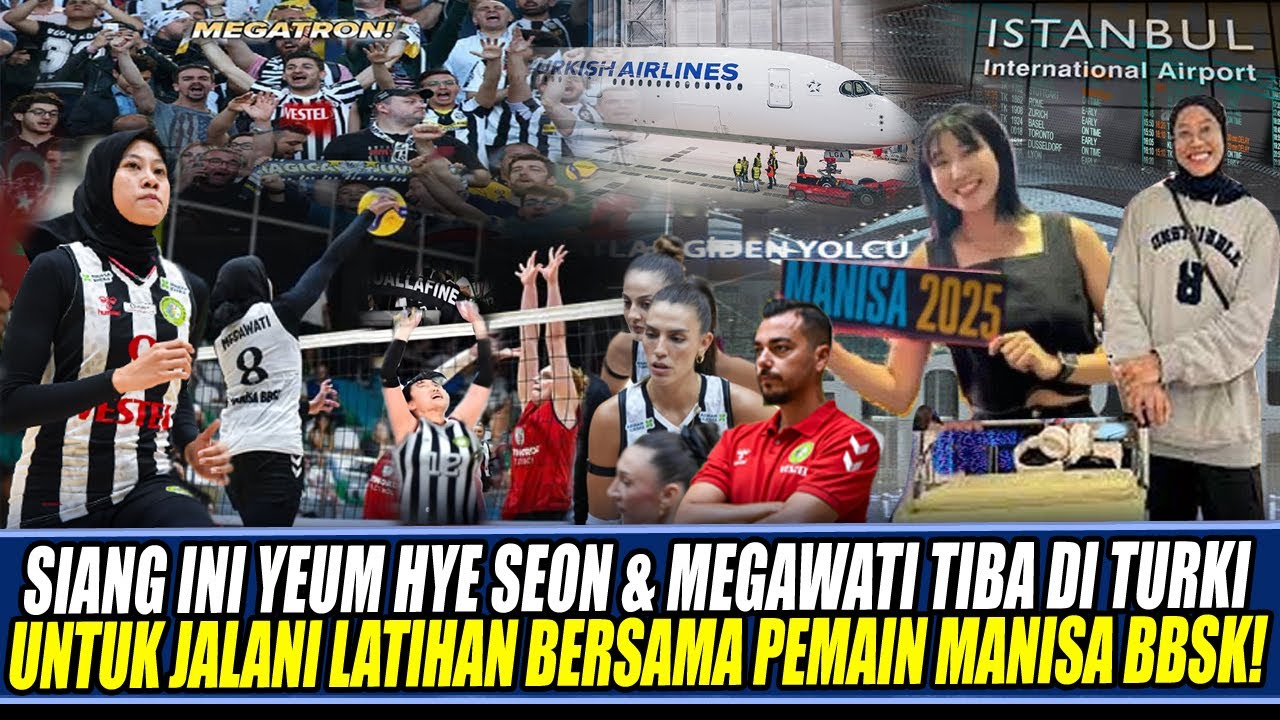 THIS AFTERNOON, YEUM HYE SEON & MEGAWATI ARRIVED IN T&uuml;rkiye TO UNDERGO TRAINING WITH MANISA BBSK ...