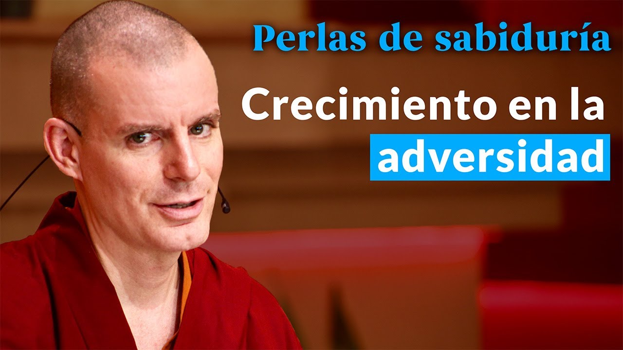 Crecimiento en la adversidad - Perlas de Sabiduría [Lección 8] (PARTE 1)| Lama Rinchen