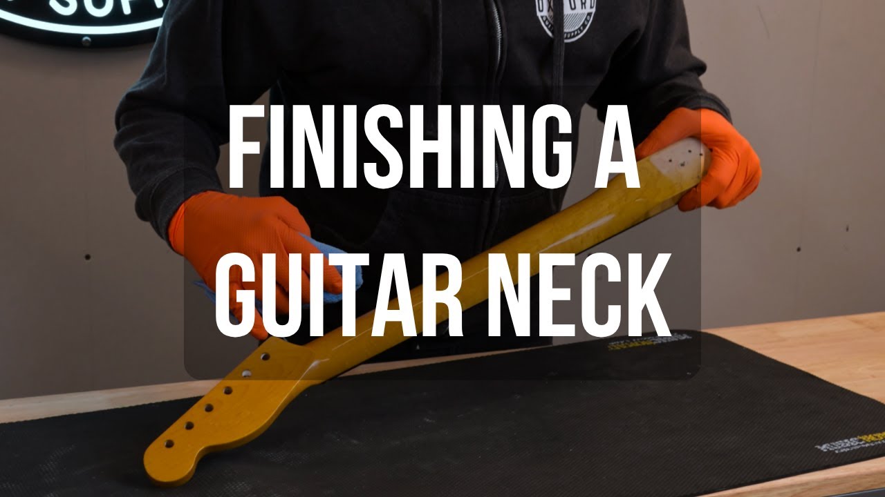How to Finish a Guitar Neck with Nitrocellulose Lacquer - Oxford Guitar Supply